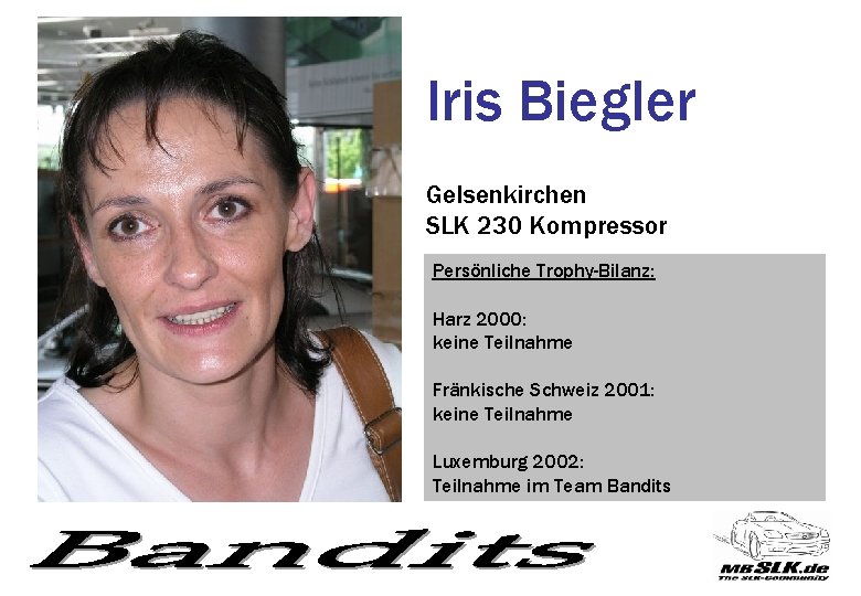 Iris Biegler Gelsenkirchen SLK 230 Kompressor Persönliche Trophy-Bilanz: Harz 2000: keine Teilnahme Fränkische Schweiz