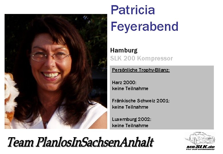 Patricia Feyerabend Hamburg SLK 200 Kompressor Persönliche Trophy-Bilanz: Harz 2000: keine Teilnahme Fränkische Schweiz