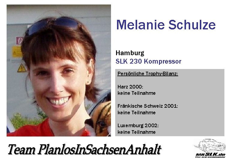 Melanie Schulze Hamburg SLK 230 Kompressor Persönliche Trophy-Bilanz: Harz 2000: keine Teilnahme Fränkische Schweiz