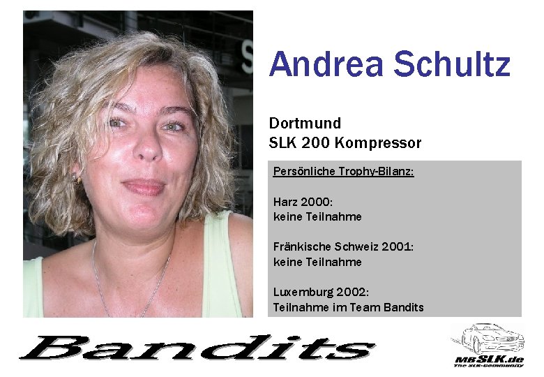 Andrea Schultz Dortmund SLK 200 Kompressor Persönliche Trophy-Bilanz: Harz 2000: keine Teilnahme Fränkische Schweiz