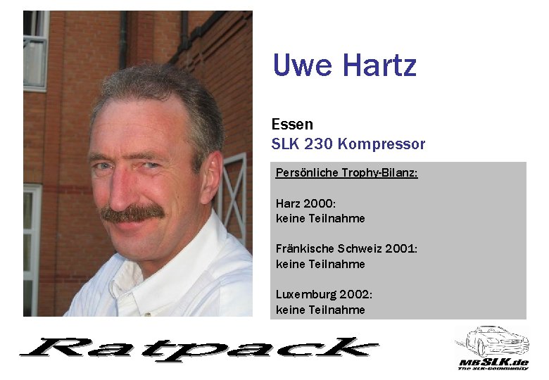 Uwe Hartz Essen SLK 230 Kompressor Persönliche Trophy-Bilanz: Harz 2000: keine Teilnahme Fränkische Schweiz