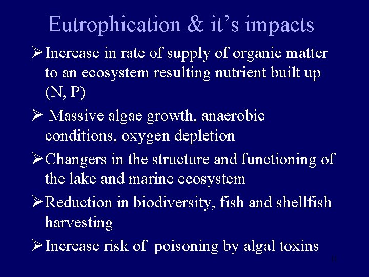 Eutrophication & it’s impacts Ø Increase in rate of supply of organic matter to