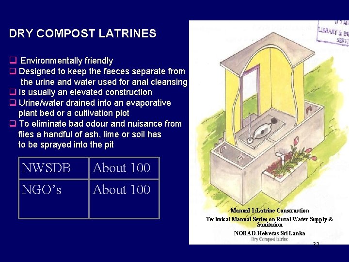 DRY COMPOST LATRINES q Environmentally friendly q Designed to keep the faeces separate from