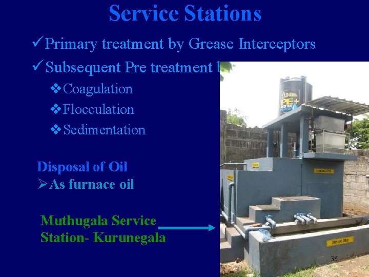 Service Stations ü Primary treatment by Grease Interceptors ü Subsequent Pre treatment by v.