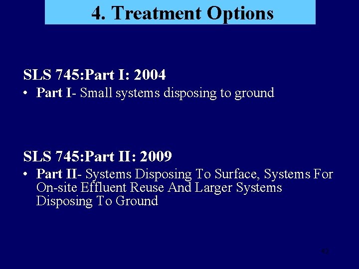 4. Treatment Options SLS 745: Part I: 2004 • Part I- Small systems disposing