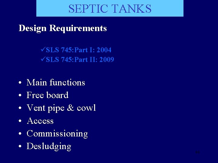 SEPTIC TANKS Design Requirements üSLS 745: Part I: 2004 üSLS 745: Part II: 2009