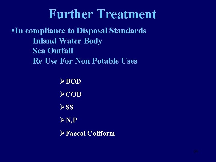 Further Treatment §In compliance to Disposal Standards Inland Water Body Sea Outfall Re Use