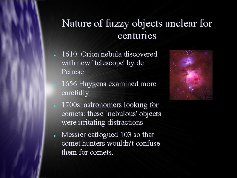Nature of fuzzy objects unclear for centuries ● ● 1610: Orion nebula discovered with