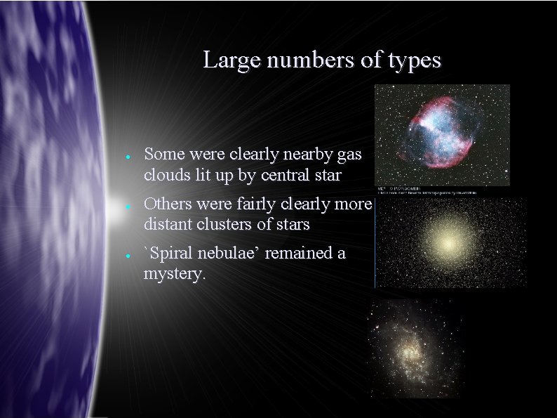 Large numbers of types ● ● ● Some were clearly nearby gas clouds lit