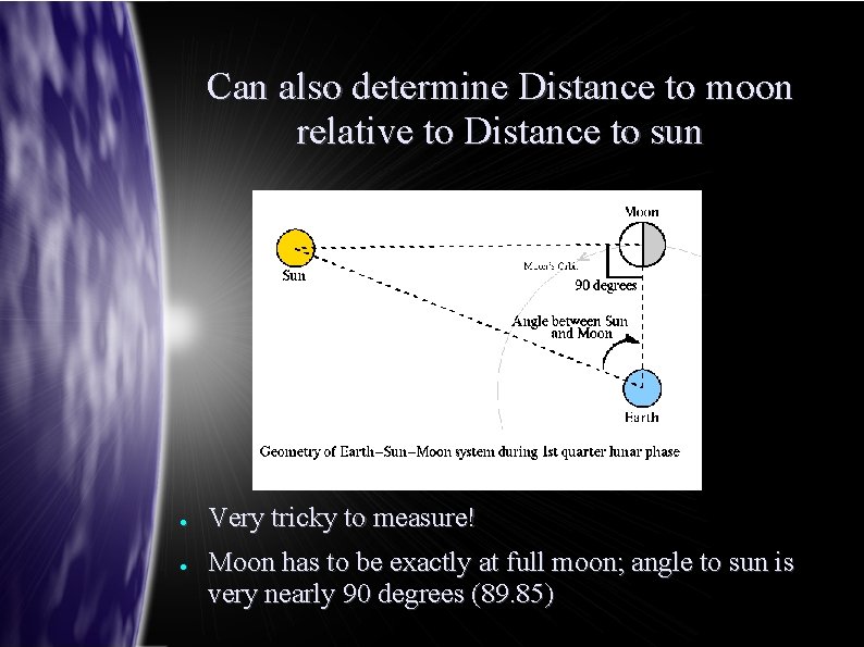 Can also determine Distance to moon relative to Distance to sun ● ● Very