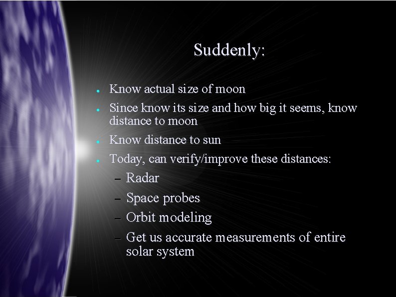 Suddenly: ● ● Know actual size of moon Since know its size and how