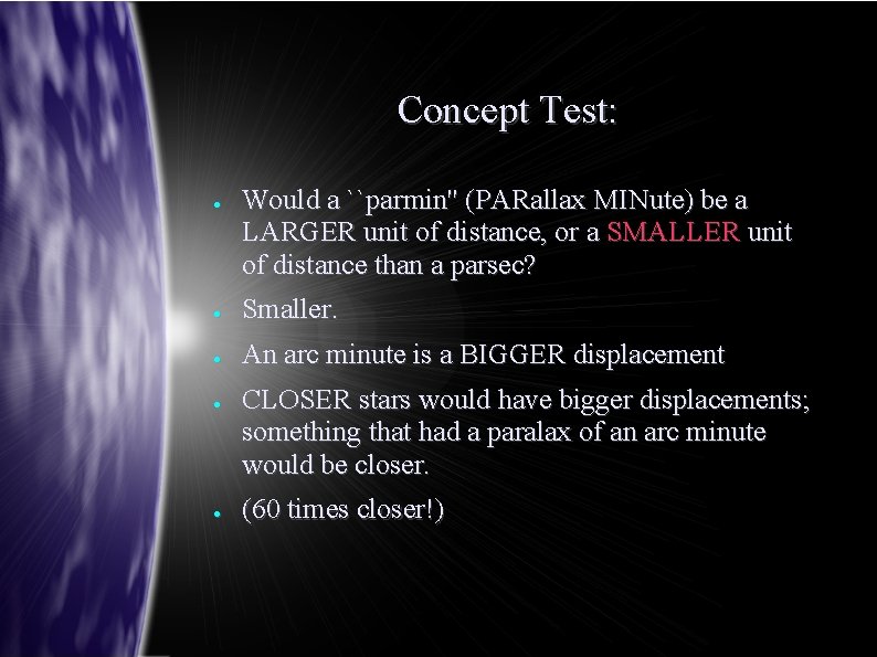 Concept Test: ● Would a ``parmin'' (PARallax MINute) be a LARGER unit of distance,