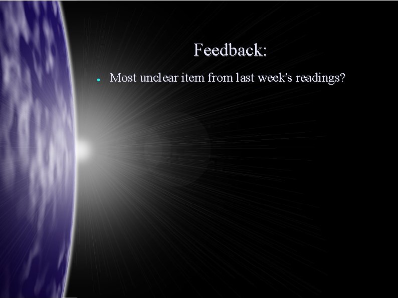Feedback: ● Most unclear item from last week's readings? 