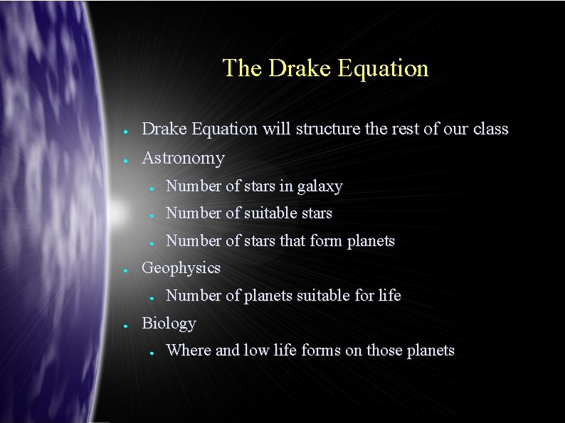 The Drake Equation ● Drake Equation will structure the rest of our class ●