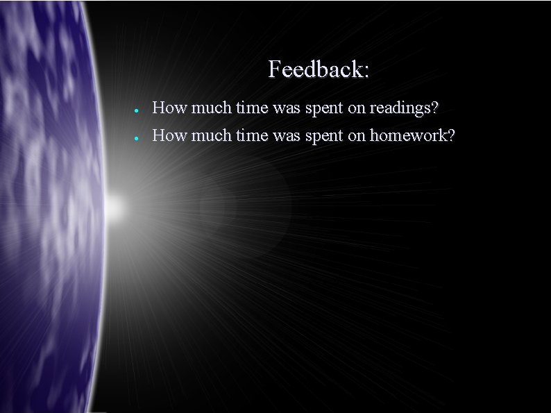Feedback: ● How much time was spent on readings? ● How much time was