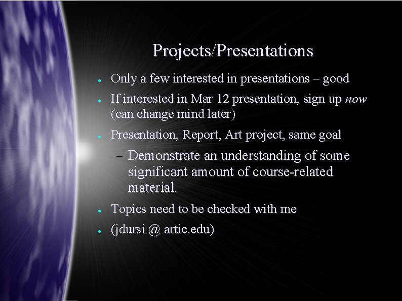 Projects/Presentations ● ● ● Only a few interested in presentations – good If interested