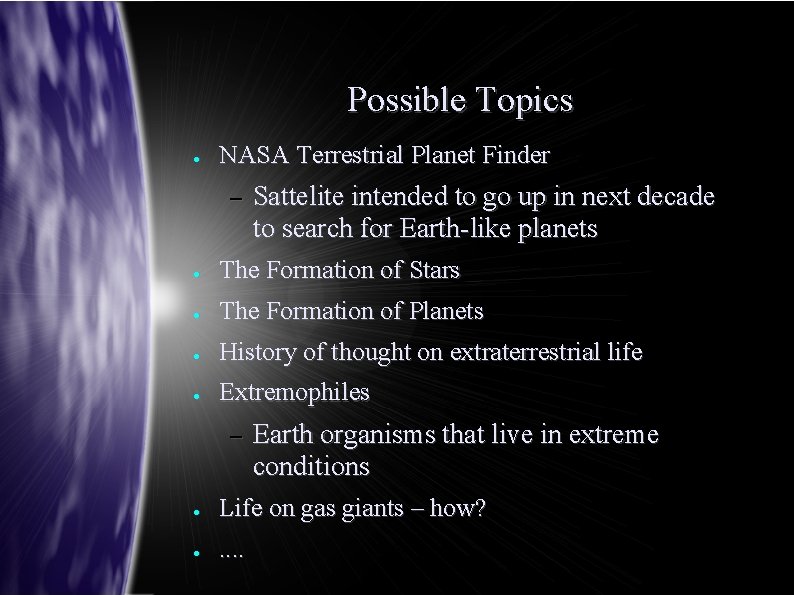 Possible Topics ● NASA Terrestrial Planet Finder – Sattelite intended to go up in