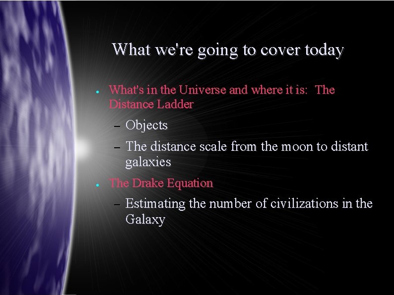 What we're going to cover today ● What's in the Universe and where it
