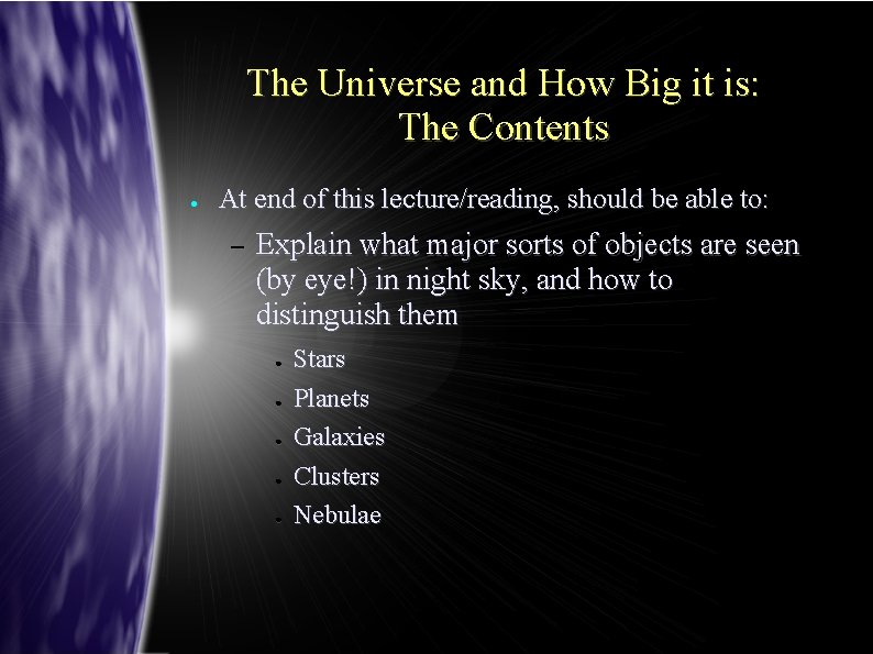 The Universe and How Big it is: The Contents ● At end of this