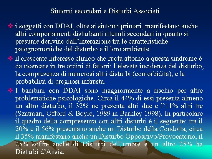 Sintomi secondari e Disturbi Associati v i soggetti con DDAI, oltre ai sintomi primari,