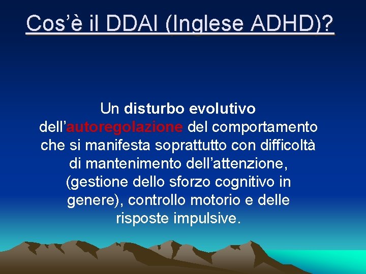 Cos’è il DDAI (Inglese ADHD)? Un disturbo evolutivo dell’autoregolazione del comportamento che si manifesta