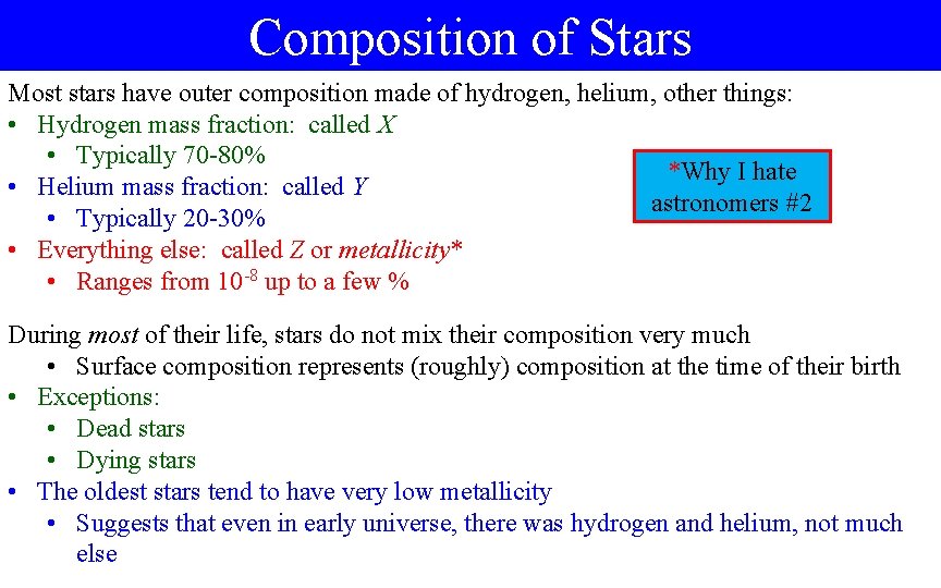 Composition of Stars Most stars have outer composition made of hydrogen, helium, other things: