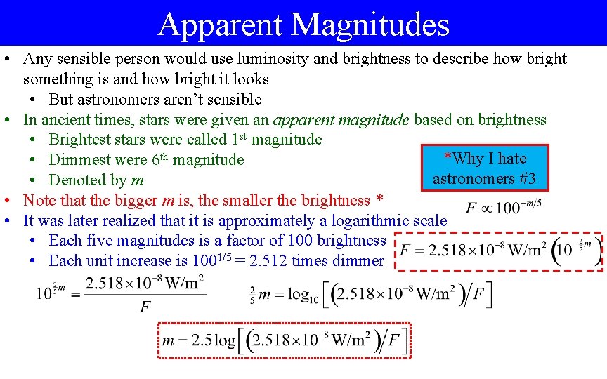 Apparent Magnitudes • Any sensible person would use luminosity and brightness to describe how