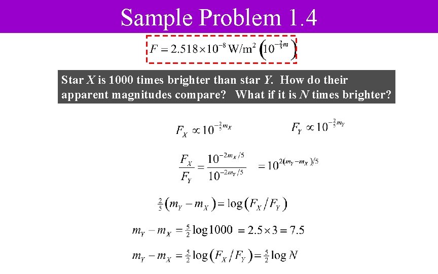 Sample Problem 1. 4 Star X is 1000 times brighter than star Y. How