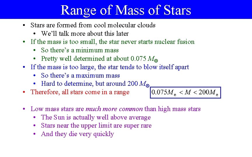 Range of Mass of Stars • Stars are formed from cool molecular clouds •