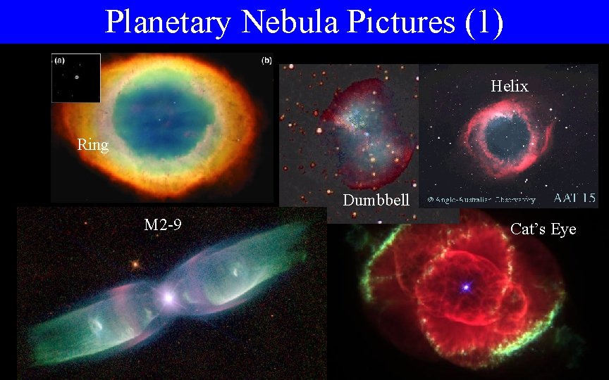 Planetary Nebula Pictures (1) Helix Ring Dumbbell M 2 -9 Cat’s Eye 