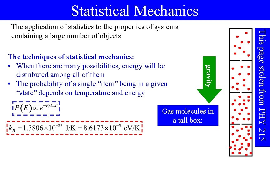 Statistical Mechanics gravity The techniques of statistical mechanics: • When there are many possibilities,