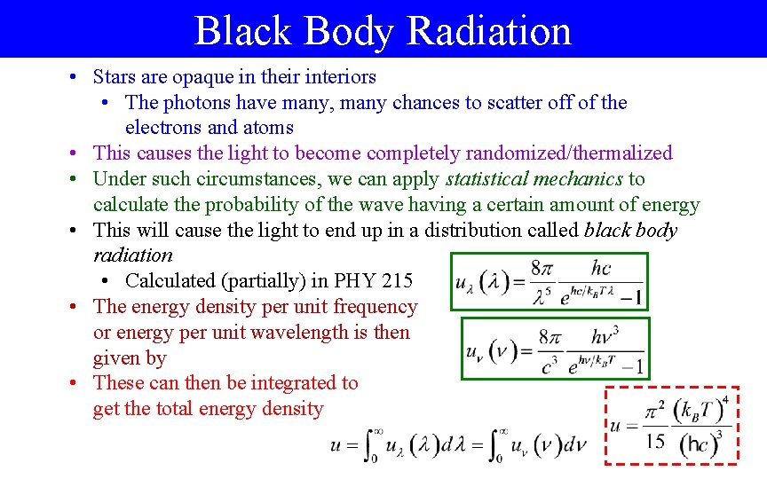 Black Body Radiation • Stars are opaque in their interiors • The photons have