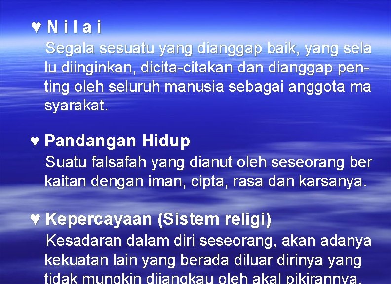 ♥Nilai Segala sesuatu yang dianggap baik, yang sela lu diinginkan, dicita-citakan dianggap penting oleh ♥Nilai Segala sesuatu yang dianggap baik, yang sela lu diinginkan, dicita-citakan dianggap penting oleh