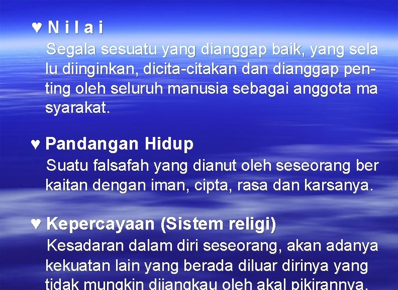 ♥Nilai Segala sesuatu yang dianggap baik, yang sela lu diinginkan, dicita-citakan dianggap penting oleh