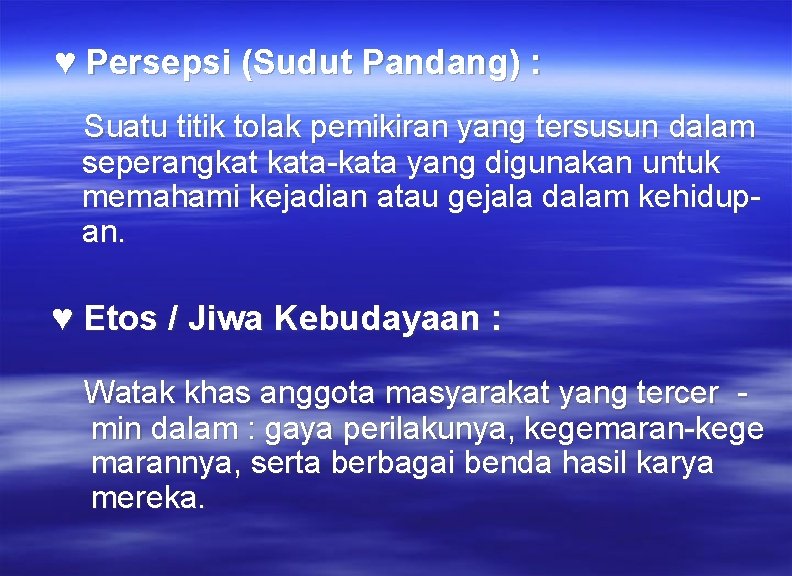 ♥ Persepsi (Sudut Pandang) : Suatu titik tolak pemikiran yang tersusun dalam seperangkat kata-kata