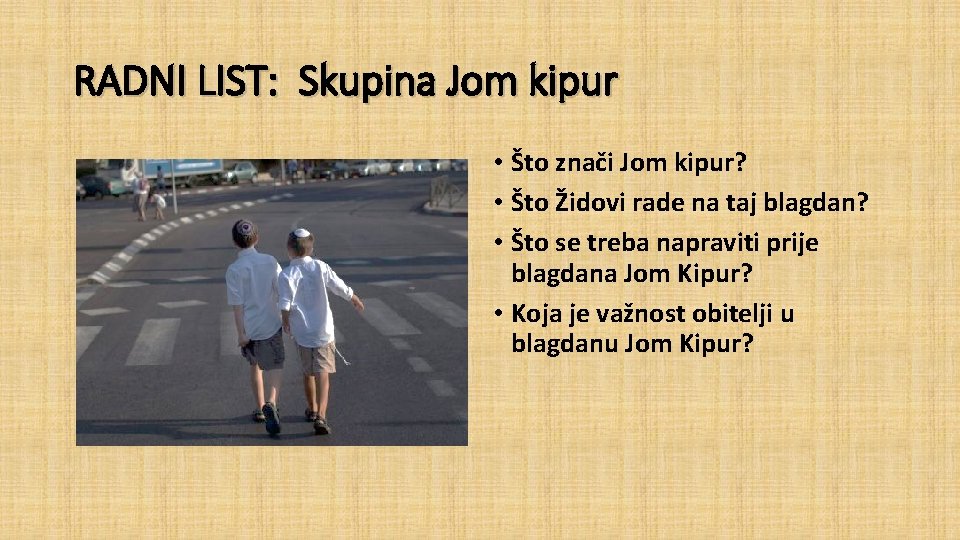 RADNI LIST: Skupina Jom kipur • Što znači Jom kipur? • Što Židovi rade