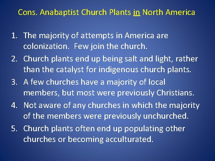 Cons. Anabaptist Church Plants in North America 1. The majority of attempts in America