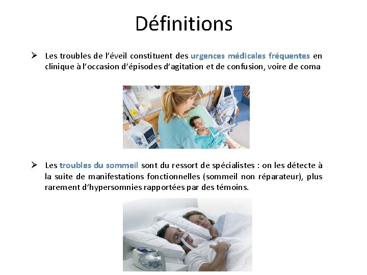 Définitions Ø Les troubles de l’éveil constituent des urgences médicales fréquentes en clinique à