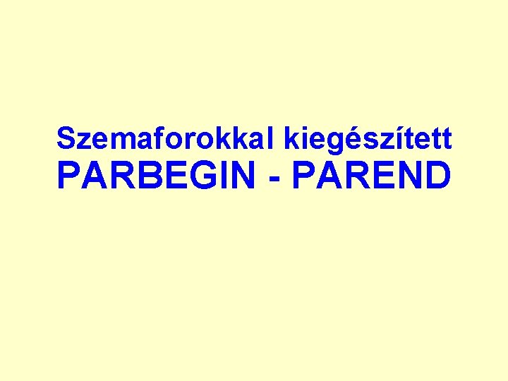 Szemaforokkal kiegészített PARBEGIN - PAREND 