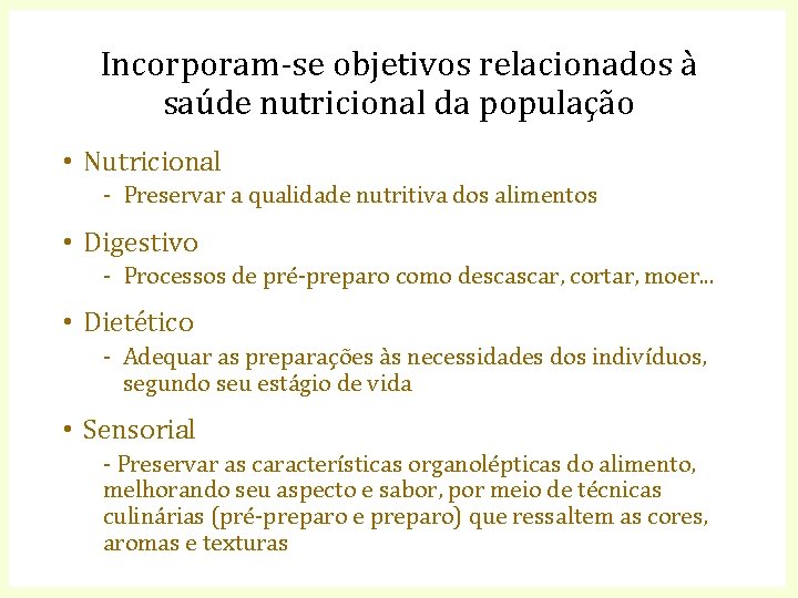 Incorporam-se objetivos relacionados à saúde nutricional da população • Nutricional - Preservar a qualidade