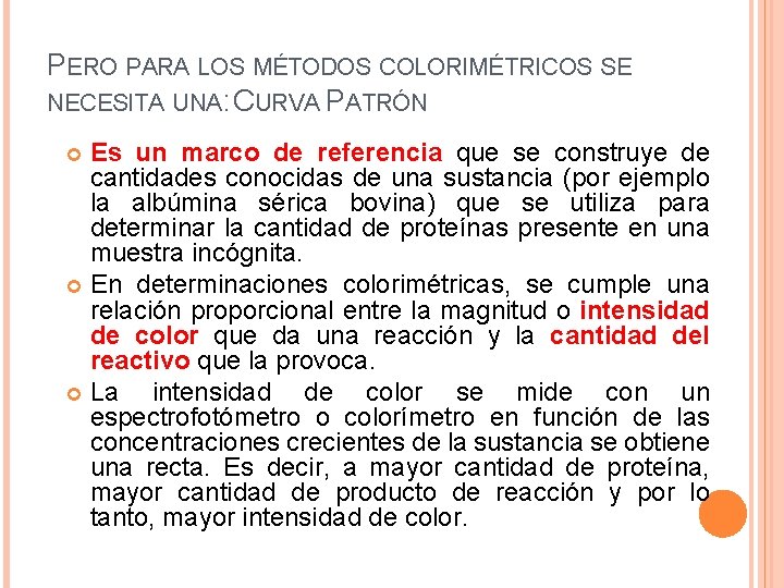 PERO PARA LOS MÉTODOS COLORIMÉTRICOS SE NECESITA UNA: CURVA PATRÓN Es un marco de