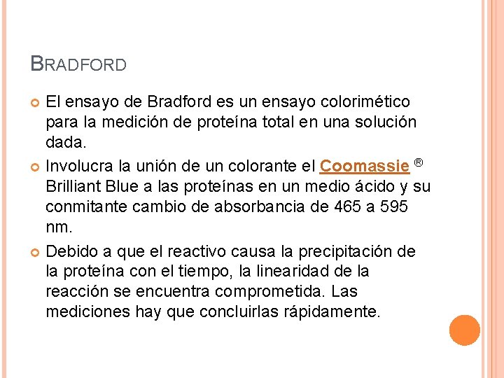 BRADFORD El ensayo de Bradford es un ensayo colorimético para la medición de proteína