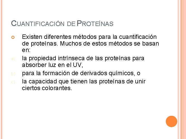 CUANTIFICACIÓN DE PROTEÍNAS a) b) c) Existen diferentes métodos para la cuantificación de proteínas.