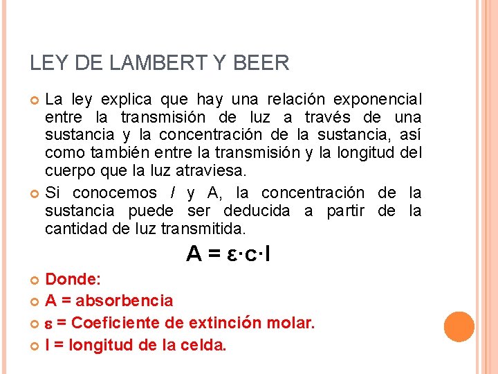 LEY DE LAMBERT Y BEER La ley explica que hay una relación exponencial entre