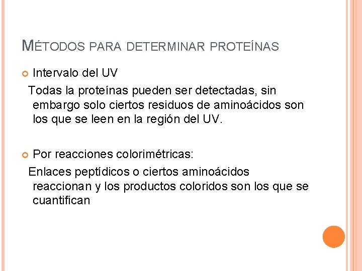 MÉTODOS PARA DETERMINAR PROTEÍNAS Intervalo del UV Todas la proteínas pueden ser detectadas, sin