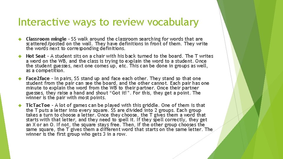 Interactive ways to review vocabulary Classroom mingle – SS walk around the classroom searching Interactive ways to review vocabulary Classroom mingle – SS walk around the classroom searching