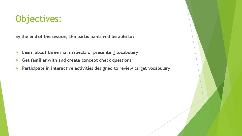 Objectives: By the end of the session, the participants will be able to: Ø Objectives: By the end of the session, the participants will be able to: Ø