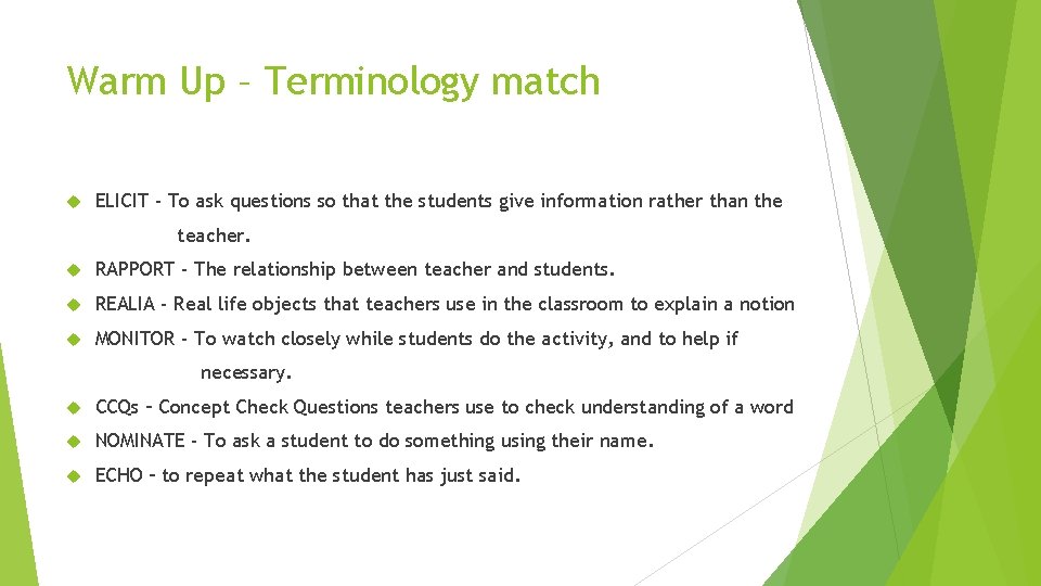 Warm Up – Terminology match ELICIT - To ask questions so that the students Warm Up – Terminology match ELICIT - To ask questions so that the students