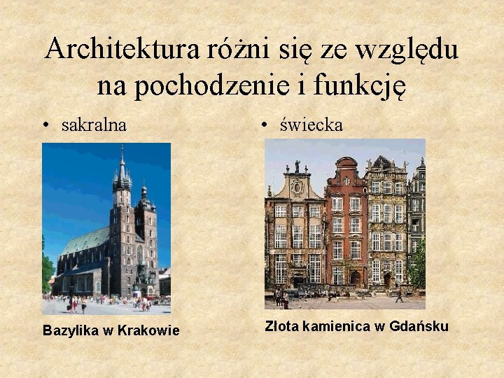 Architektura różni się ze względu na pochodzenie i funkcję • sakralna • świecka Bazylika