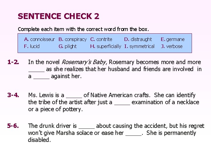SENTENCE CHECK 2 Complete each item with the correct word from the box. A.